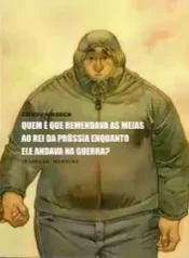 Quem é que Remendava as Meias ao Rei da Prússia Enquanto ele Andava na Guerra (Zidrou)