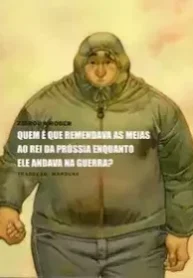 Quem é que Remendava as Meias ao Rei da Prússia Enquanto ele Andava na Guerra (Zidrou)